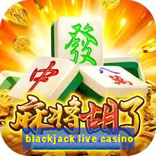 blackjack live casino