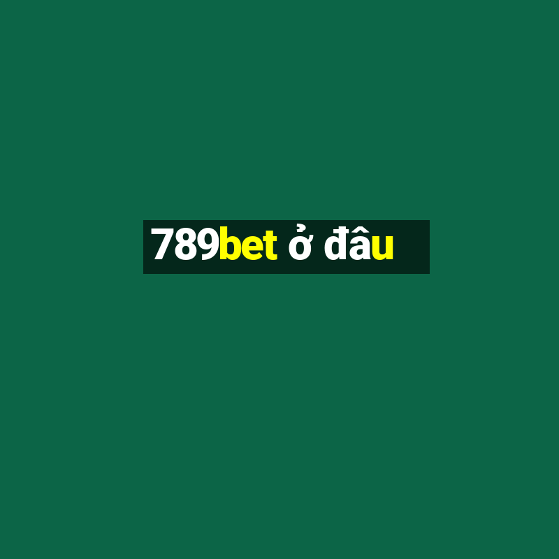 789bet ở đâu