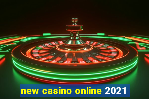 new casino online 2021