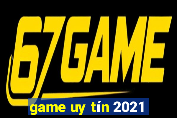 game uy tín 2021