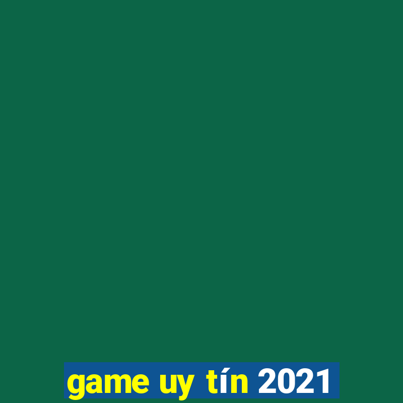 game uy tín 2021