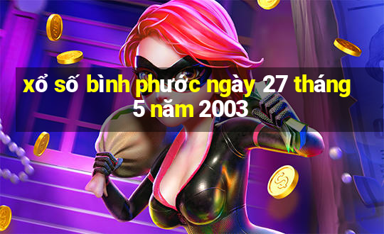 xổ số bình phước ngày 27 tháng 5 năm 2003