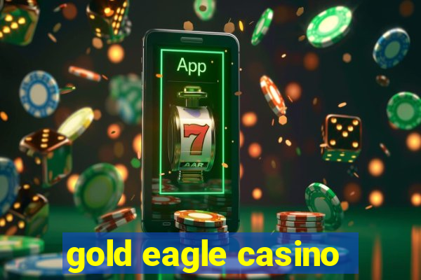 gold eagle casino