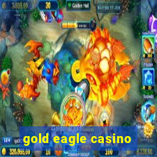 gold eagle casino