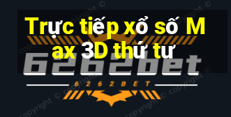 Trực tiếp xổ số Max 3D thứ tư