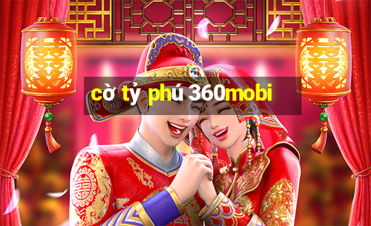 cờ tỷ phú 360mobi