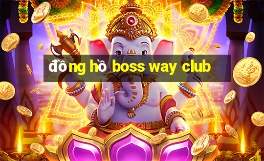 đồng hồ boss way club