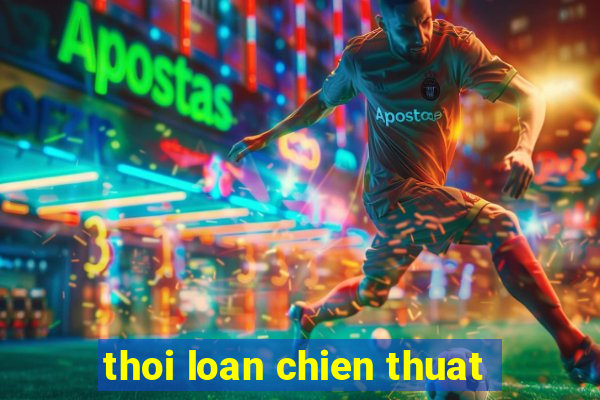 thoi loan chien thuat