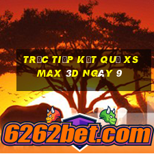 Trực tiếp kết quả XS Max 3D ngày 9