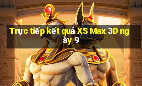 Trực tiếp kết quả XS Max 3D ngày 9