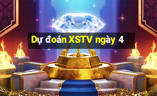 Dự đoán XSTV ngày 4