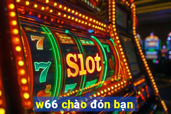 w66 chào đón bạn