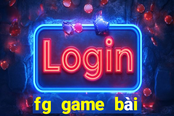 fg game bài điện tử chính thức