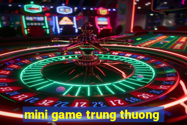 mini game trung thuong