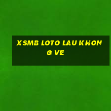 xsmb loto lau khong ve