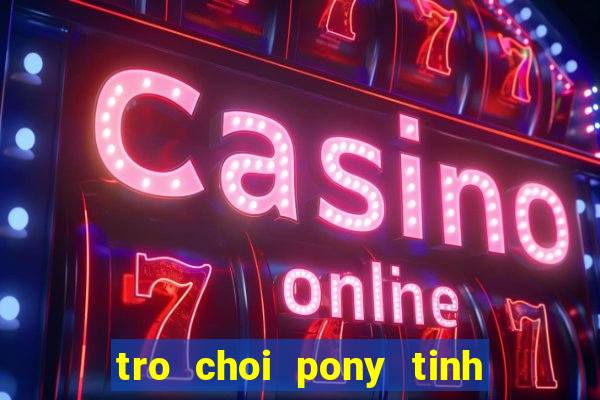 tro choi pony tinh ban dieu ky