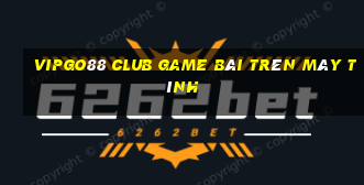 Vipgo88 Club Game Bài Trên Máy Tính