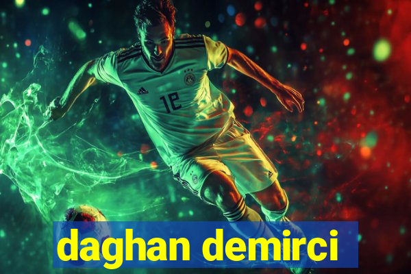 daghan demirci