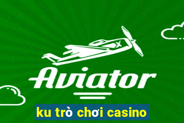 ku trò chơi casino