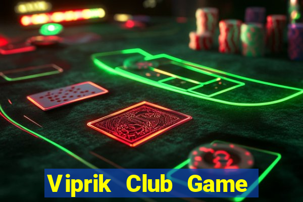 Viprik Club Game Bài 3 Cây Đổi Thưởng