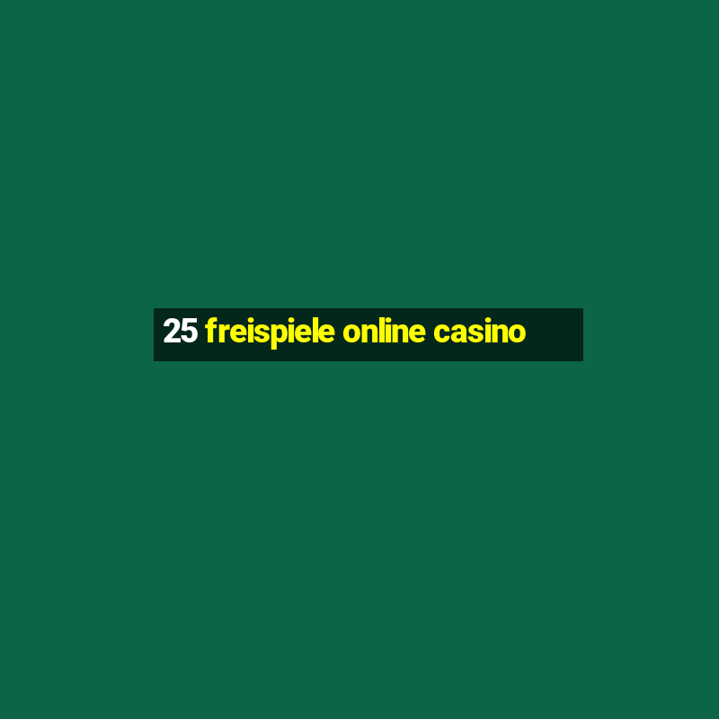 25 freispiele online casino