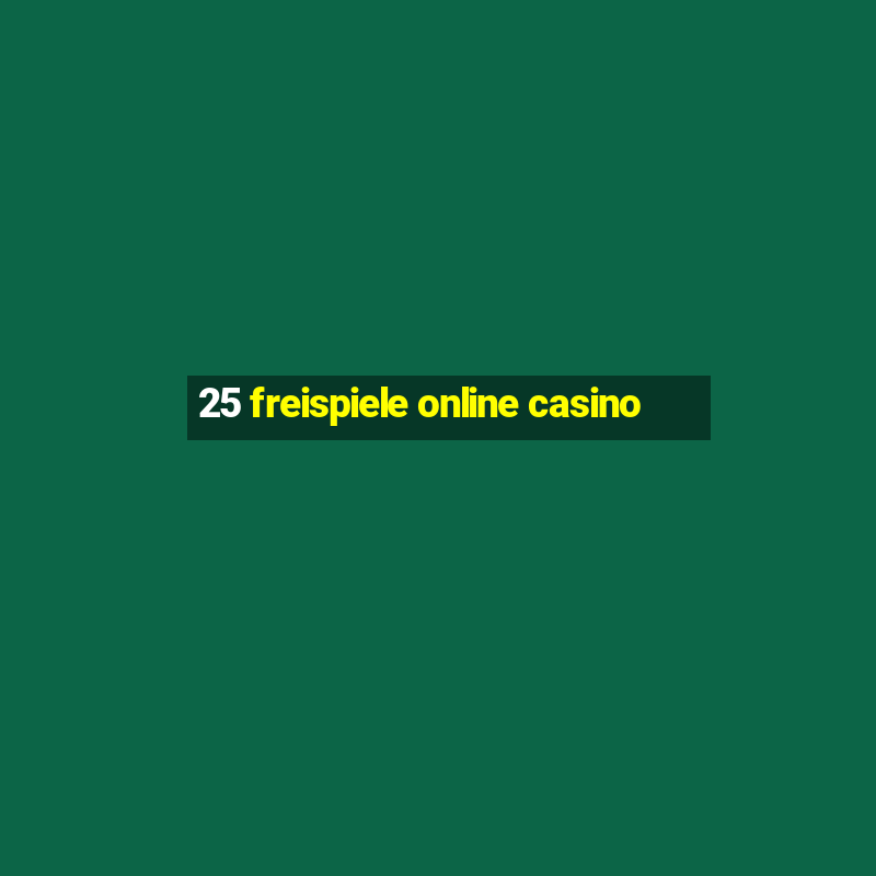 25 freispiele online casino