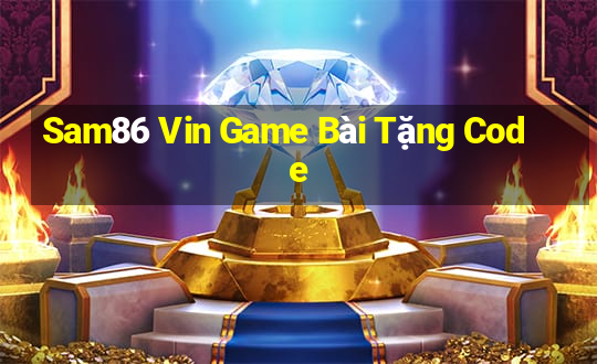 Sam86 Vin Game Bài Tặng Code