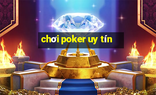 chơi poker uy tín