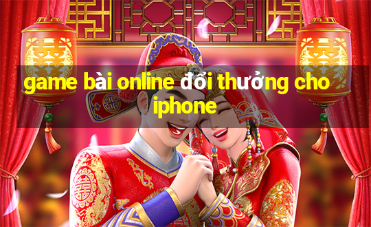 game bài online đổi thưởng cho iphone