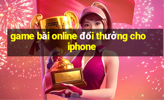 game bài online đổi thưởng cho iphone