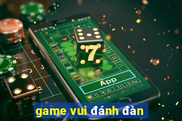 game vui đánh đàn