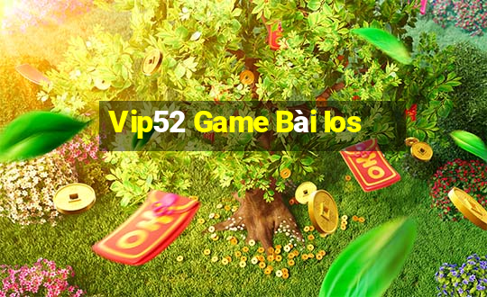 Vip52 Game Bài Ios