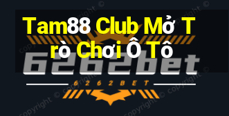 Tam88 Club Mở Trò Chơi Ô Tô