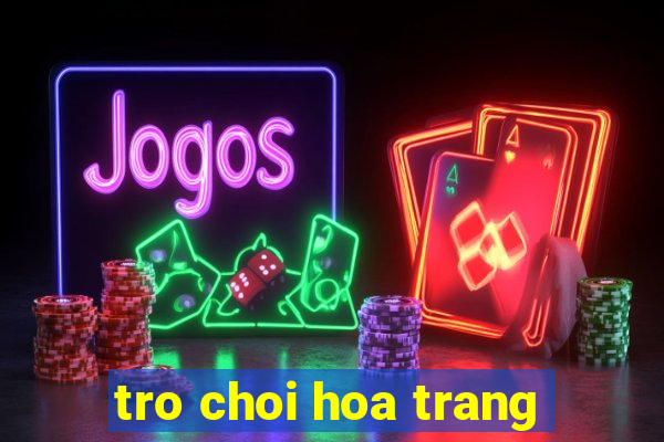 tro choi hoa trang