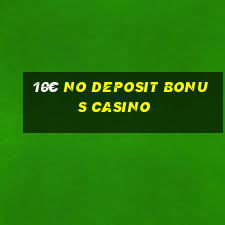 10€ no deposit bonus casino