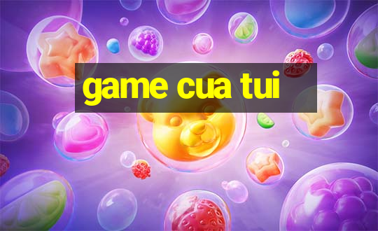 game cua tui