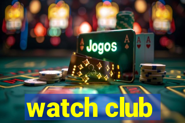 watch club