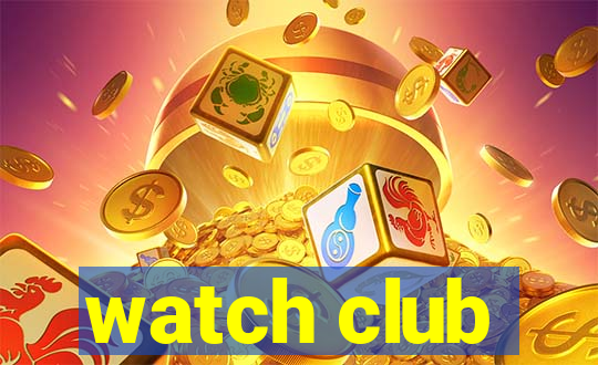 watch club