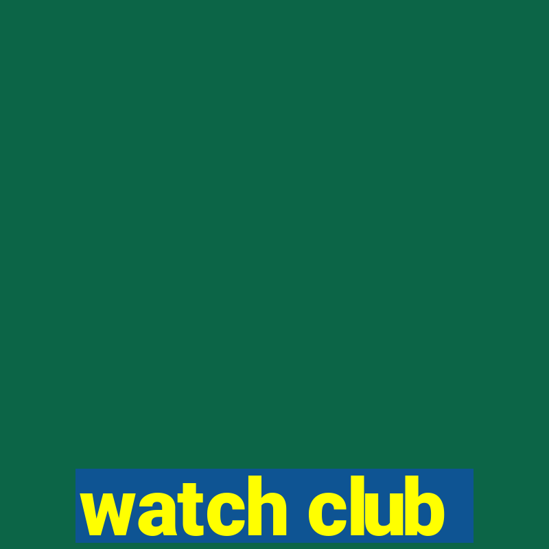 watch club