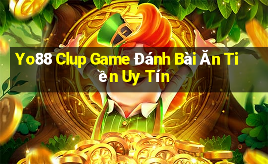 Yo88 Clup Game Đánh Bài Ăn Tiền Uy Tín