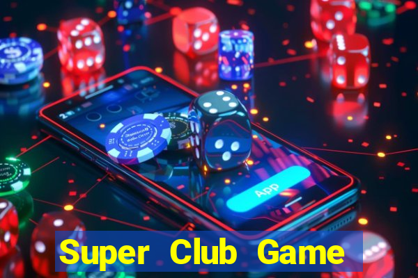 Super Club Game Bài 1 Đổi 1