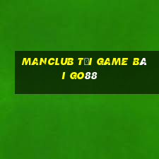 Manclub Tải Game Bài Go88