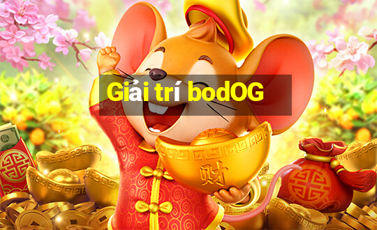 Giải trí bodOG