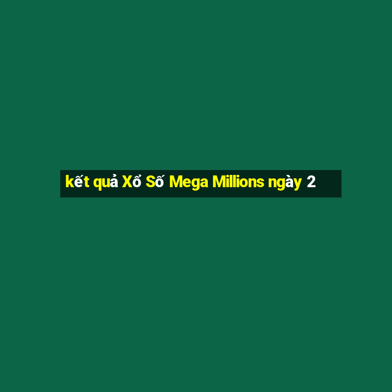 kết quả Xổ Số Mega Millions ngày 2