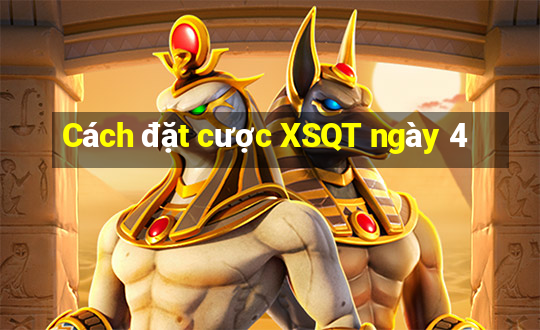 Cách đặt cược XSQT ngày 4