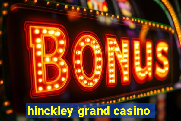 hinckley grand casino