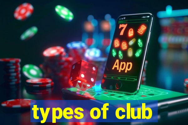 types of club