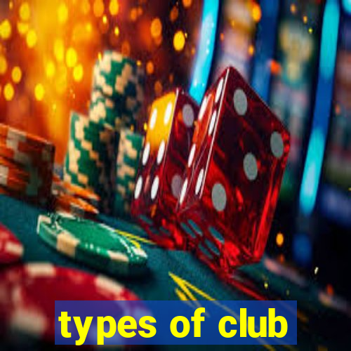 types of club