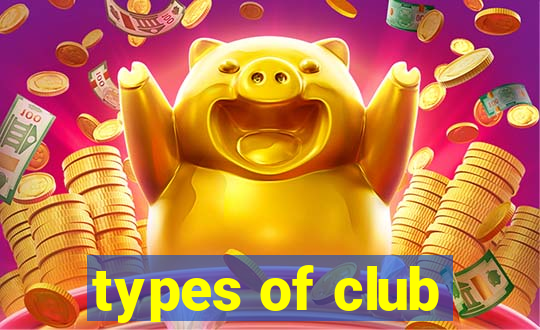 types of club