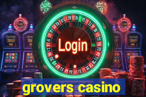 grovers casino